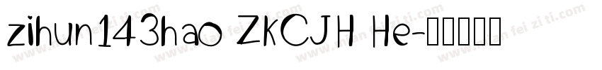 zihun143hao ZKCJH He字体转换